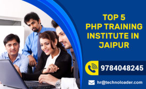 Top 5 PHP Training Institutes in Jaipur | Technoloader Training